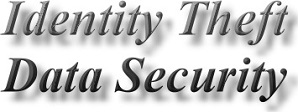 About Identity Theft and Data Security